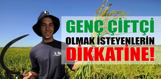 Genç çiftçi hibe desteğine başvuru yapanların dikkatine